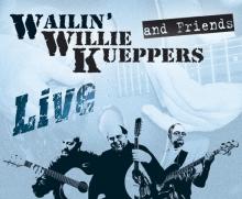 WAILIN' WILLIE KUEPPERS & FRIENDS